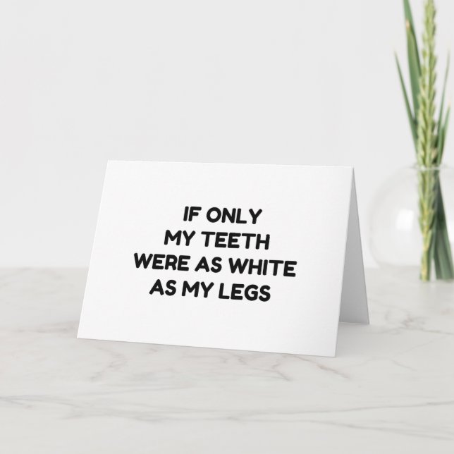 TEETH AS WHITE AS MY LEGS FUNNY QUOTES HOLIDAY CARD (Front)
