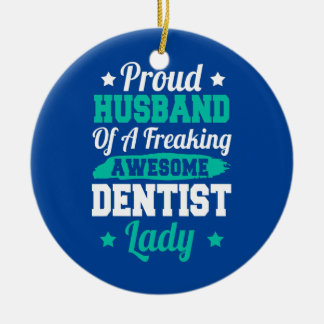 Teeth Doctor Nurse Dental Nursing Dentist Husband Ceramic Ornament