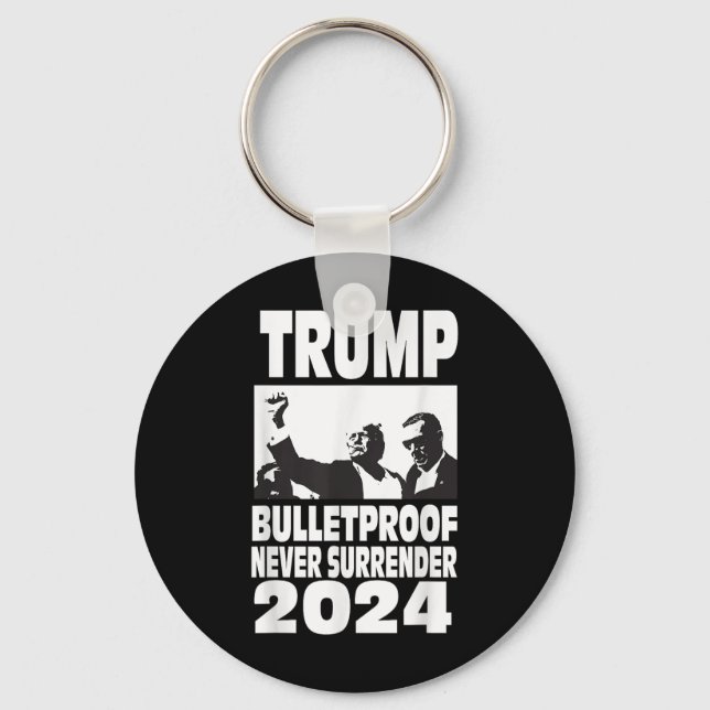 Teflon Don Trump 2024 Bulletproof Never Surrender  Key Ring (Front)