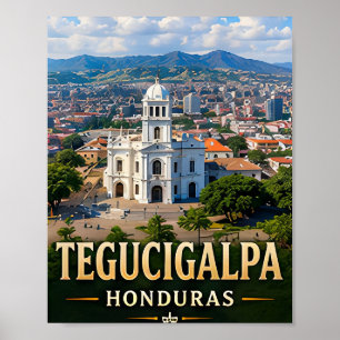 Tegucigalpa Mountain Views and Honduran Spirit Poster