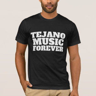 TEJANO MUSIC FOREVER MEXICAN T-SHIRTS