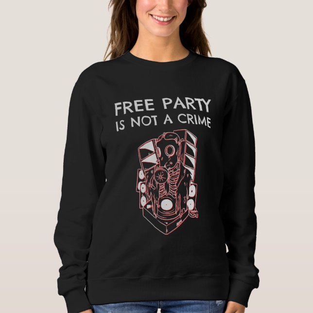 Tekno Free Party Is Not A Crime Gas Mask Raver Sweatshirt (Front)