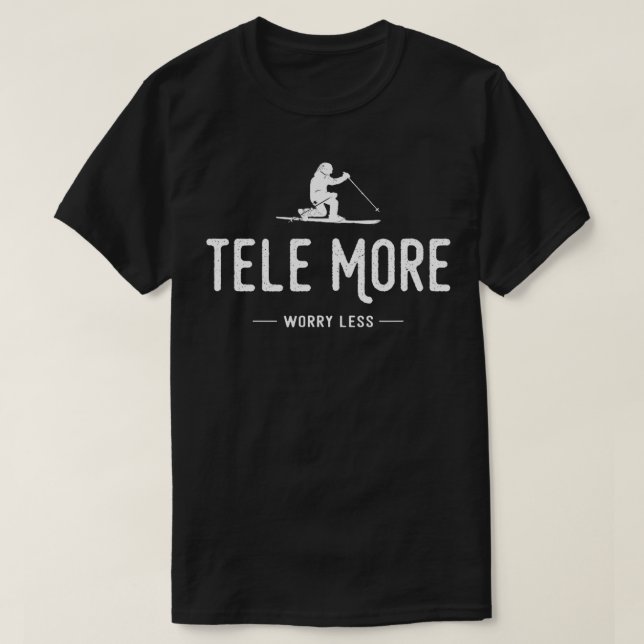 Tele More Worry Less  T-Shirt (Design Front)