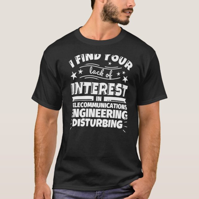 Telecommunications engineering Lack of Interest T-Shirt (Front)