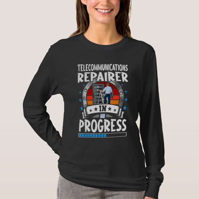 Telecommunications Repairer In Progress Trainee St T-Shirt (Front)