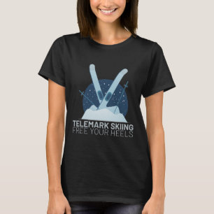 Telemark Skiing Free Your Heels Ski Skiing Lover T-Shirt