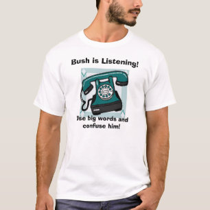 telephone, Bush is Listening!, Use big words an... T-Shirt