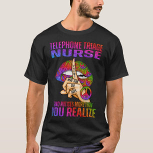 Telephone Triage Nurse Knows More Than She Says an T-Shirt