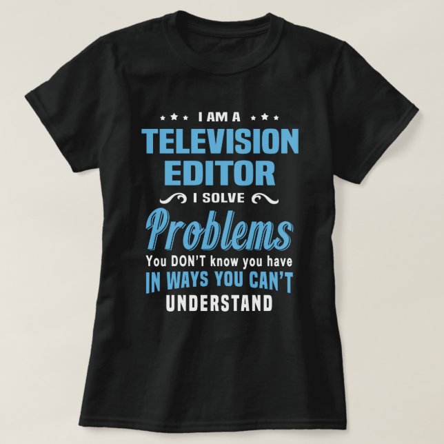 Television Editor T-Shirt (Design Front)