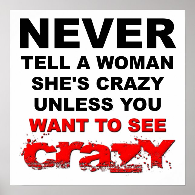 Tell a Woman She's Crazy Funny Poster (Front)
