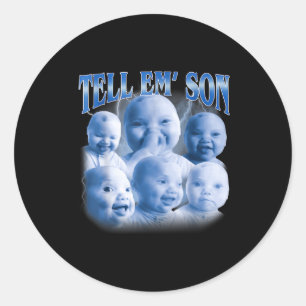 Tell em Son Funny Ai Niche Baby Laugh Holding Gen Classic Round Sticker