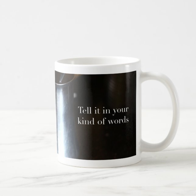 Tell it in Your Kind of Words Mug (Right)