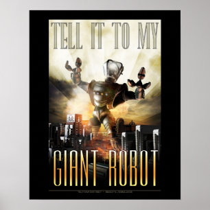 Tell it to My Giant Robot poster  (16x20")
