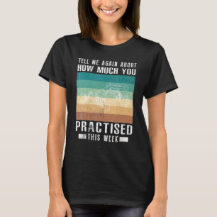 Tell Me Again About How Much You Practised Rc Raci T-Shirt