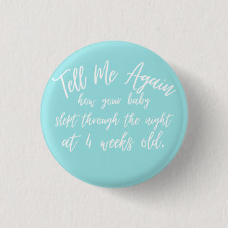 Tell Me Again How Your BabySlept Through the Night 3 Cm Round Badge