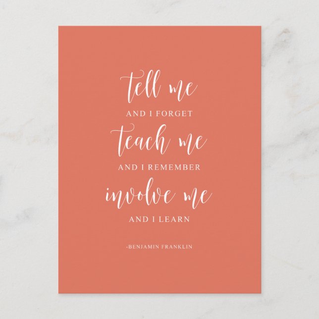 Tell Me And I Forget, Benjamin Franklin Quote Postcard (Front)