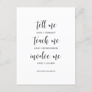 Tell Me And I Forget, Benjamin Franklin Quote Postcard