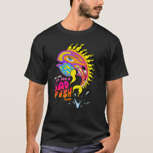 Tell Me Are You A Badfish Too Funny Colour Fish Su T-Shirt