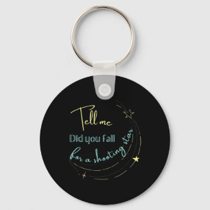Tell Me Did You Fall For a Shooting Star Key Ring