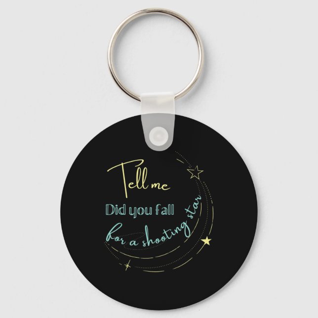Tell Me Did You Fall For a Shooting Star  Key Ring (Front)