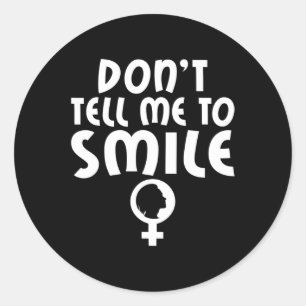 Tell Me To Smile Feminism Strong Women Feminist Classic Round Sticker