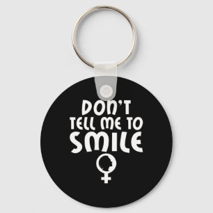 Tell Me To Smile Feminism Strong Women Feminist  Key Ring