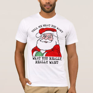 Tell me what you want, what you really really want T-Shirt