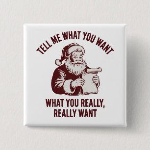 Tell Me What You Want What You Really Realy Want 15 Cm Square Badge
