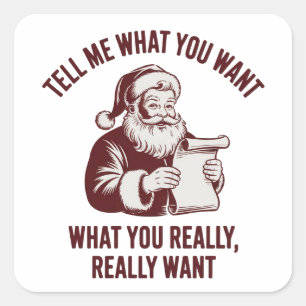 Tell Me What You Want What You Really Realy Want Square Sticker