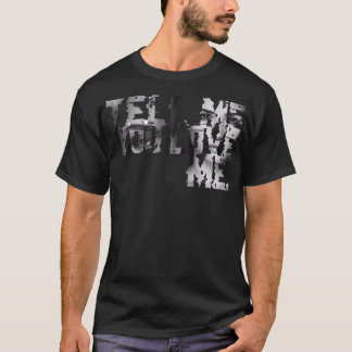Tell me you love me DL Design Lyrics Faded Words T-Shirt