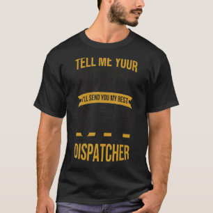 Tell Me Your Worst 911 Emergency Dispatcher 1 T-Shirt
