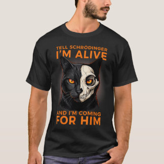 Tell Schrodinger I'M Alive Science Humour Black T-Shirt