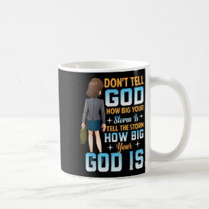 Tell The How Big Your God Is - Christian Motivatio Coffee Mug