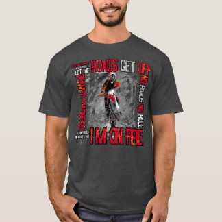 Tell The Roads Get OFF Motocross Bike Offroad T-Shirt