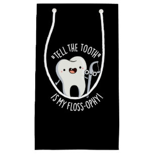 Tell The Tooth Is My Floss-ophy Dental Pun Dark BG Small Gift Bag
