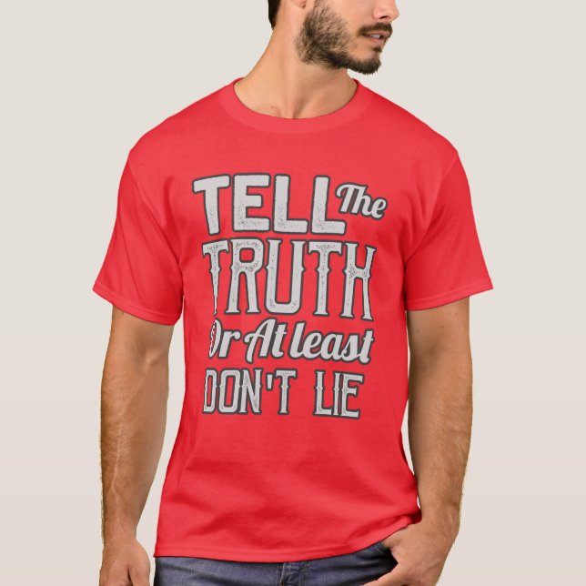 Tell The Truth T-Shirt (Front)
