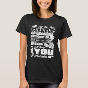 Tell This Chef How To Do His Job T Shirt Funny Che
