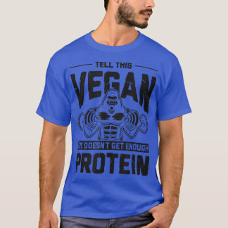 Tell This Vegan She Doesn't Get Enough Protein Fit T-Shirt