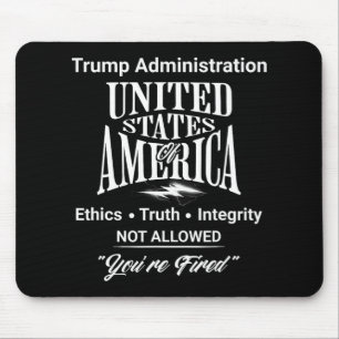 Tell Truth You're Fired Trump Administration No Et Mouse Pad