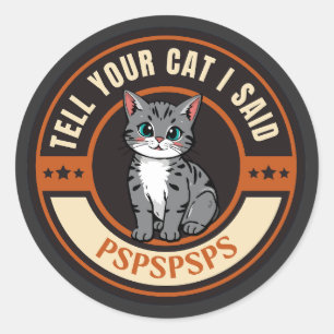 Tell Your Cat  Classic Round Sticker
