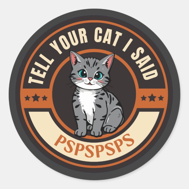 Tell Your Cat  Classic Round Sticker (Front)