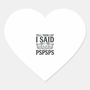 Tell Your Cat I Said Pspsps Cat Funny Vintage Shir Heart Sticker
