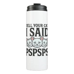 Tell Your Cat I Said Pspsps Cat Funny Vintage Shir Thermal Tumbler