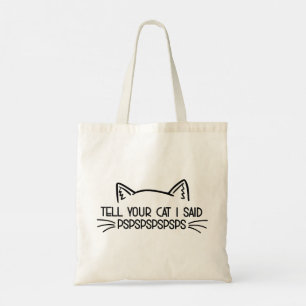 Tell Your Cat I Said Tote Bag