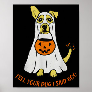 Tell Your Dog I Said Boo Halloween Poster