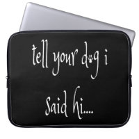 Tell Your Dog I said Hi