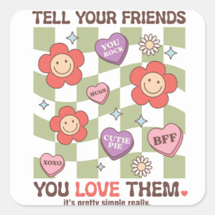 Tell your friends you love them Valentine's day  Square Sticker