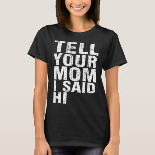 Tell Your Mum I Said Hi Cool Vintage T-Shirt