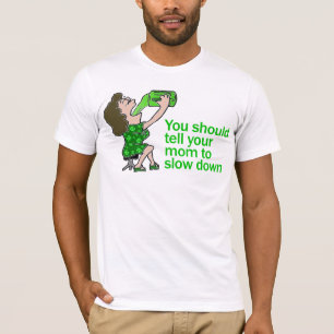 Tell Your Mum To Slow Down T-Shirt