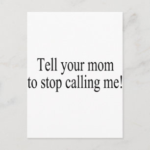 Tell Your Mum To Stop Calling Me Postcard